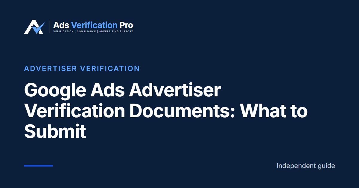 Google Ads Advertiser Verification Documents: What to Submit